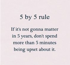 the text reads 5 by 5 rules if it's not going matter in five years, don't spend more than 5 minutes being upset about it