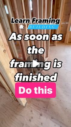 a room that is being remodeled with the words learn framing and as soon as the framing is finished do this