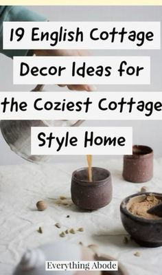 a person pours coffee into small bowls with the words 19 english cottage decor ideas for the coziest cottage style home