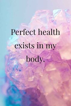 the words perfect health exits in my body on top of ice cubes with blue and pink background