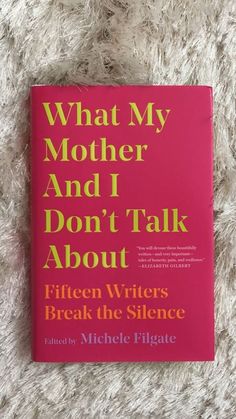 what my mother and i don't talk about fifteen writer's break the science