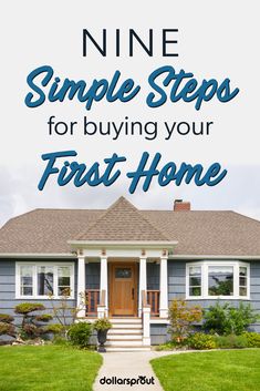 a blue house with the words nine simple steps for buying your first home