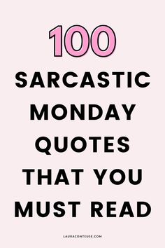 the words'100 sarcastic monday quotes that you must read'are in pink and black