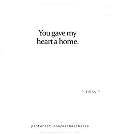 a white poster with the words you gave my heart a home and bliss on it