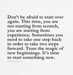 an image with the words don't be afraid to start over again this time, you are not starting from scratch