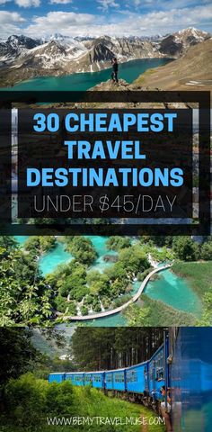 the words 30 cheapest travel destinations under $ 45 / day on top of pictures