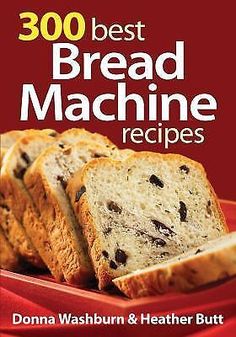 the cover of the book, 300 best bread machine recipes