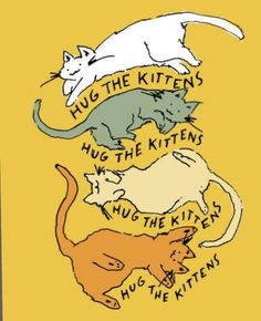 four cats with the words hug the kittens on them and one cat laying down