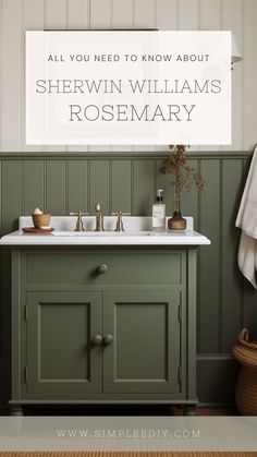 a bathroom with green cabinets and white counter tops, the words all you need to know about sherwin williams rosemary