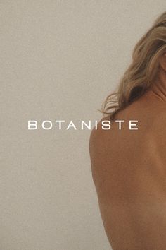 the back of a woman's head and neck with text above it that reads, botaniste