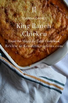 a casserole dish with the title king ranch chicken from the magnolia table cookbook