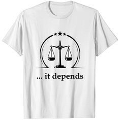 It Depends Lawyer Attorney Law Student Legal Gift T-shirt Paralegal Student, Student Shirt, Lawyer Gifts, Law Student, Lawyer, The United States, Shirt Designs, Tshirt Designs, Cricut