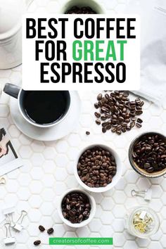 coffee beans in white cups with the words best coffee for great espresso on top