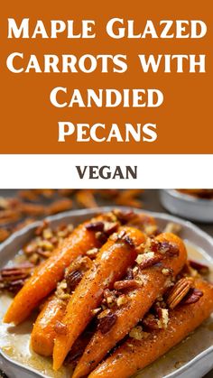 maple glazed carrots with candied pecans on a white plate and text overlay that reads maple glazed carrots with candies