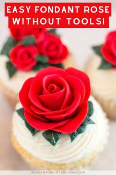 three cupcakes with white frosting and red roses on top that says easy fondant rose without tools