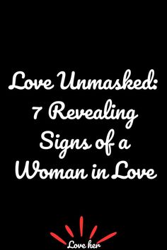 Love Unmasked: 7 Revealing Signs of a Woman in Love Woman In Love, Head Over Heels In Love, S Heart, Head Over Heels, A Woman