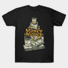 Make a statement with the Money Moves design from Billionaire Crazy. Featuring a bold graphic of stacks of money and the words "Money Moves" in an edgy font, this design is perfect for those with financial ambition. -- Choose from our vast selection of Crewneck and V-Neck T-Shirts to match with your favorite design to make the perfect graphic T-Shirt. Pick your favorite: Classic, Boxy, Tri-Blend, V-Neck, or Premium. Customize your color! For men and women. Stacks Of Money, Edgy Fonts, Money Clothing, Money Shirt, Money Moves, Money Stacks, Spend Money, The Money, Graphic T Shirt