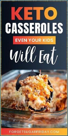 a glass casserole dish with the words keto casseroles even your kids will eat