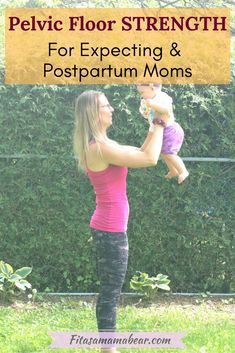 a woman holding a baby in her arms with the words pelvic floor strength for expecting and postpartum moms