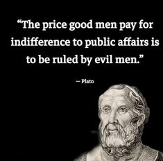 an old man with a beard and mustache in front of a quote from the book, the price good men pay for indiffence to public affairs is to be rude by evil men