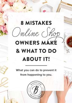 a woman's feet on top of a desk with the words 8 mistakes online shop owners make and what to do about it