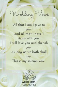 a wedding vows card with white roses and the words, all that i am give to you