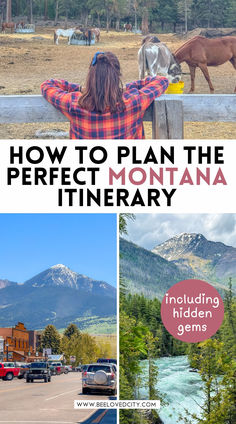 how to plan the perfect montana itinerary with pictures of mountains, cars and horses