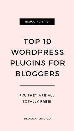 the top 10 wordpress plugins for bloggers to use in their blog or website