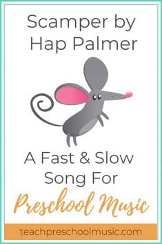 a poster with the words scamper by hap palmer, a fast and slow song for preschool music