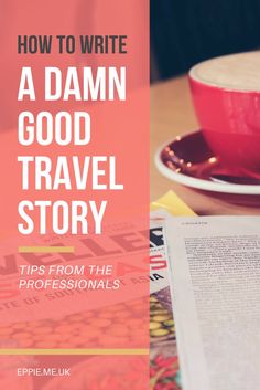 a coffee cup and saucer with the title how to write a damn good travel story tips from the professionals