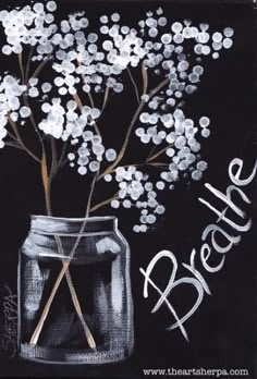 a painting of white flowers in a mason jar with the words breathe on black background