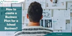 a man standing in front of a wall with papers on it and the words how to create a business plan for a school business?