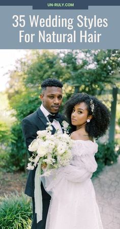 a man and woman in wedding attire standing next to each other with text overlay that reads, 35 wedding styles for natural hair