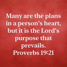 a red background with the words, many are the plans in a person's heart, but it is the lord's purpose that prevails, proves, provens, provers, proverbs