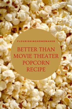 popcorn with the words, better than movie theater popcorn recipe