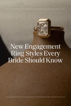 a ring with the words new engagement ring styles every bride should know on top of it