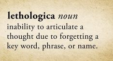 the words lethogica now inability to articulate a thought due to forgeting a key word, phrase, or name