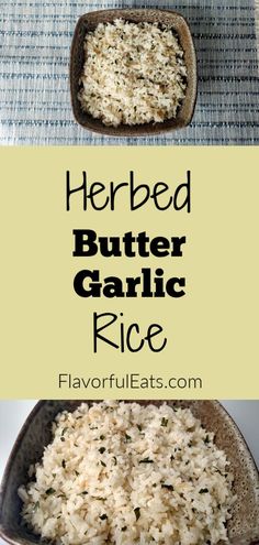 the ingredients for herbed butter garlic rice are shown in two separate bowls and on top of each other