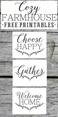 three signs that say, easy farmhouse house free printables choose happy gather welcome home