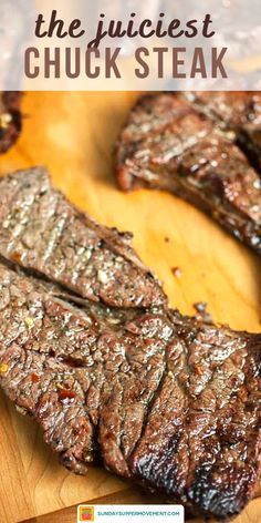 grilled steak on a cutting board with text overlay that reads, how to cook the juicyest chuck steak