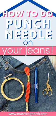 a pair of jeans with scissors and yarn on the bottom, text how to do punch needle on your jeans