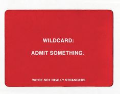 a red card with the words wildcard admit something we're not really strangers