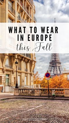 the eiffel tower with text overlay that reads what to wear in europe this fall