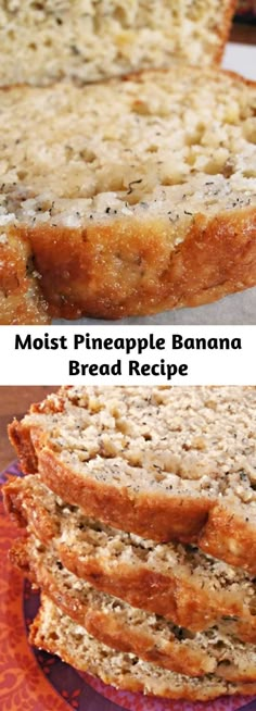 three different types of bread stacked on top of each other with the words most pineapple banana bread recipe