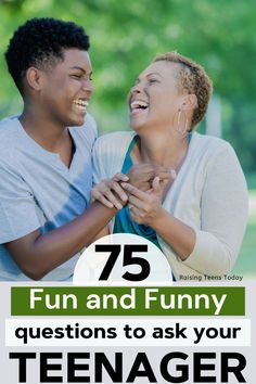 two people laughing together with the text 75 fun and funny questions to ask your teenager