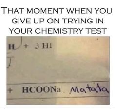 a test paper with the words, that moment when you give up on trying in your chemistry test