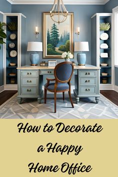 How to Decorate a Happy Home Office How To Decorate A Small Office At Work, Mediterranean Office Decor, Small Feminine Office, French Country Office Ideas, Colorful Home Office Ideas, Women’s Home Office, French Country Home Office, Tiffany Blue Office, Blue And White Office