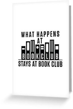 what happens at book club stays at book club? greeting card