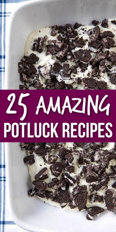 the words 25 amazing potluck recipes are in front of an image of cookies and cream