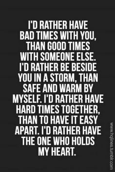 U mean the world to me babe i love all the times we have good n bad!!! 5*20*08 My Heart, Black And White, Quotes, White, Black